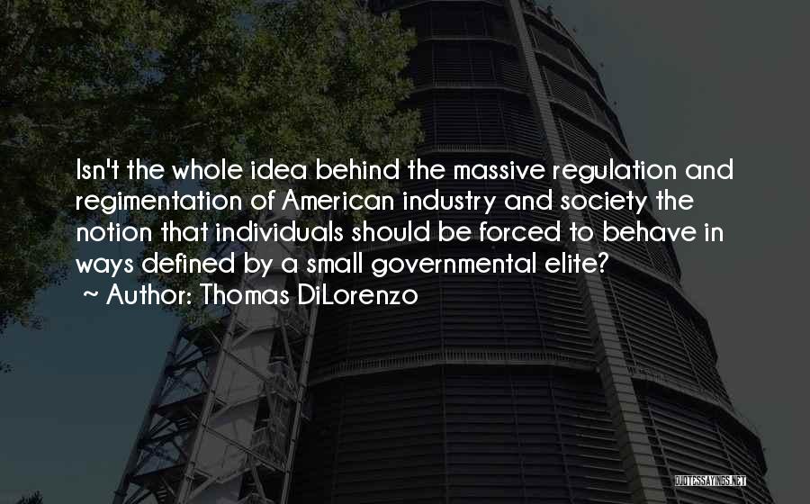 Regimentation Quotes By Thomas DiLorenzo