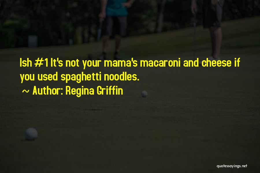 Regina Griffin Quotes 1475332