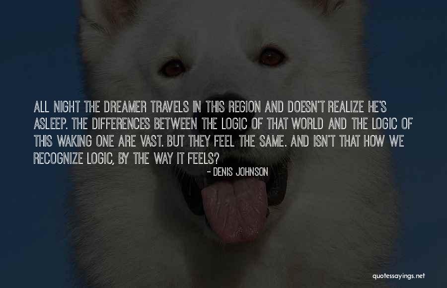 Region Best Quotes By Denis Johnson Region Best Quotes By Denis Johnson