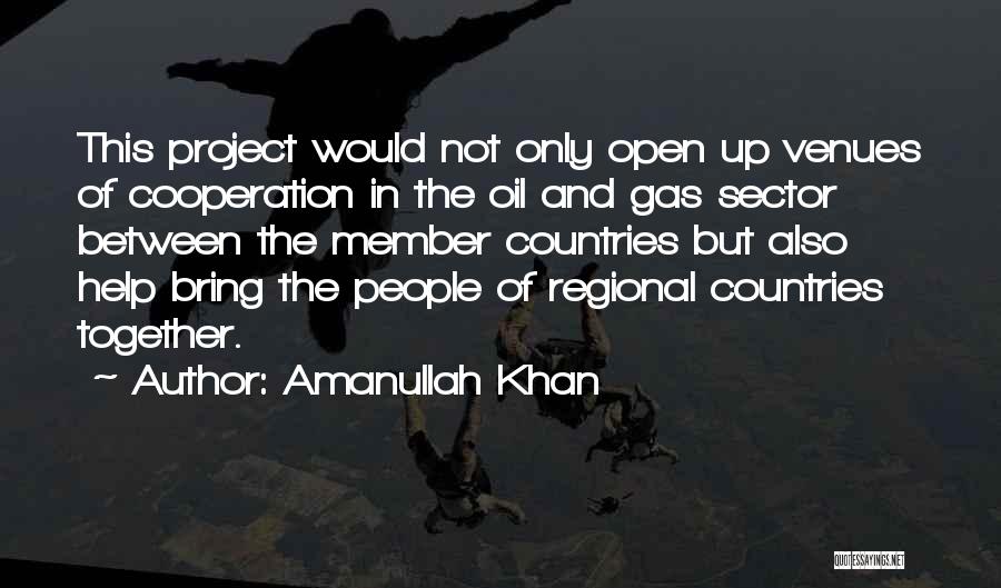 Regional Cooperation Quotes By Amanullah Khan