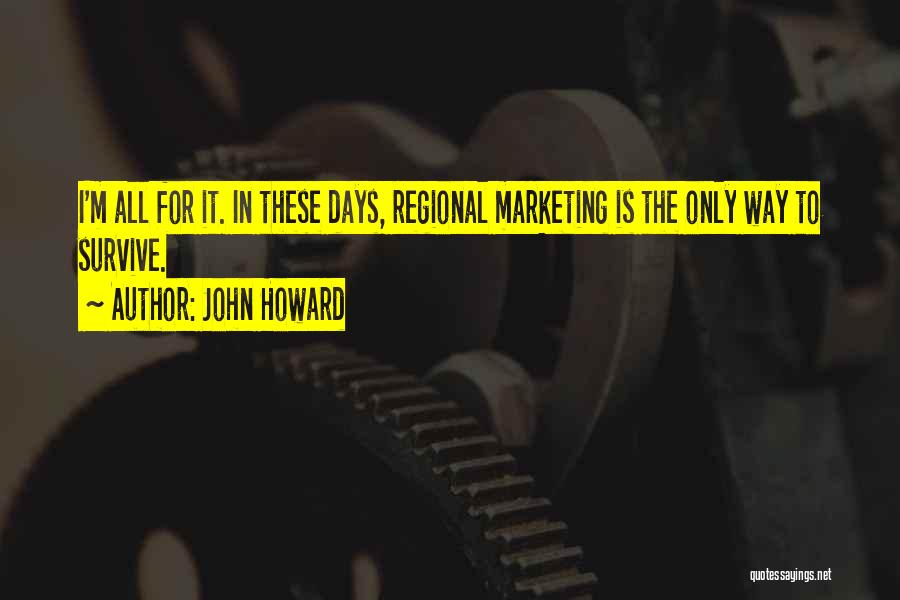 Regional Quotes By John Howard