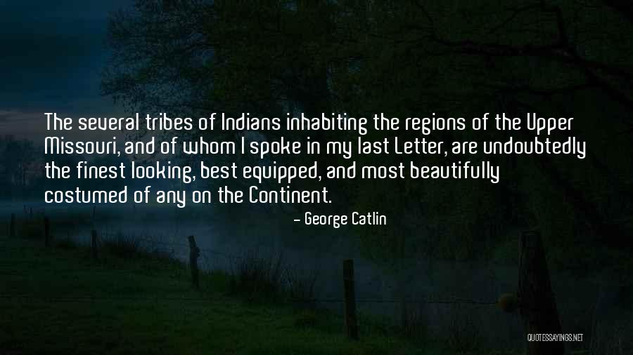 Regions Quotes By George Catlin