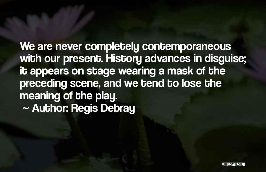 Regis Quotes By Regis Debray