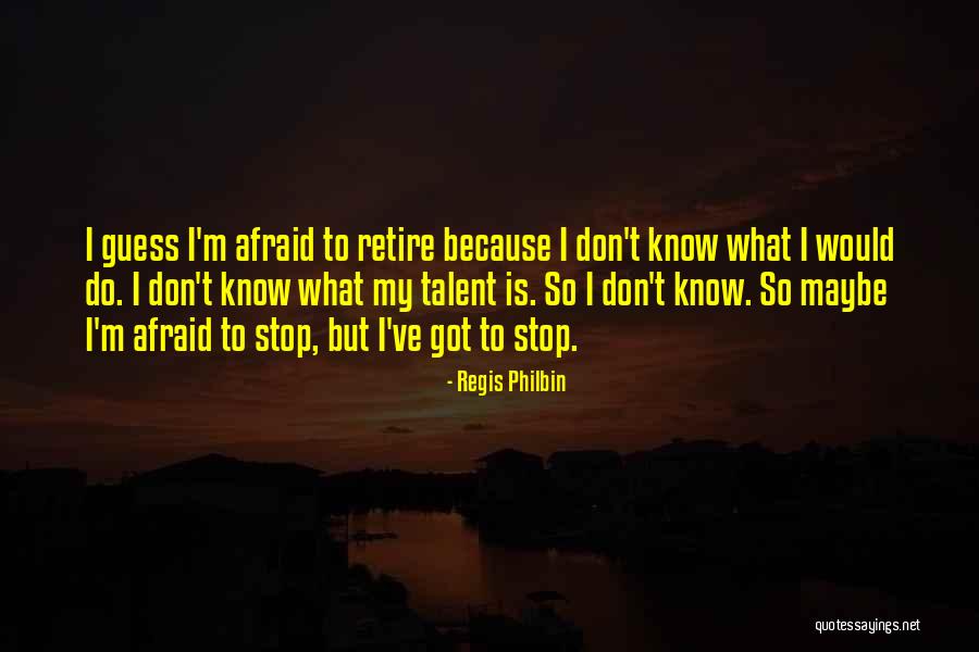 Regis Quotes By Regis Philbin