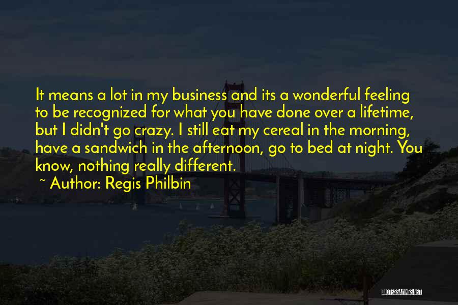 Regis Quotes By Regis Philbin