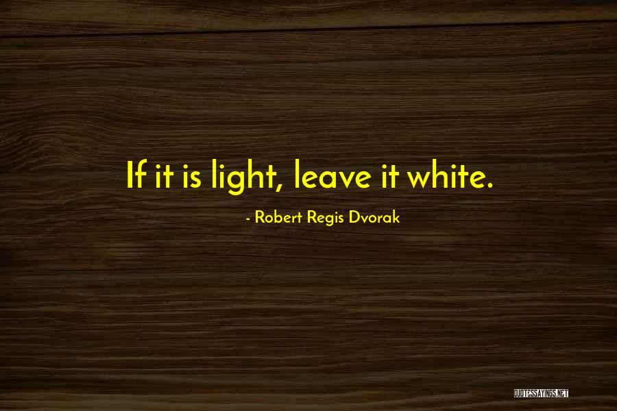 Regis Quotes By Robert Regis Dvorak