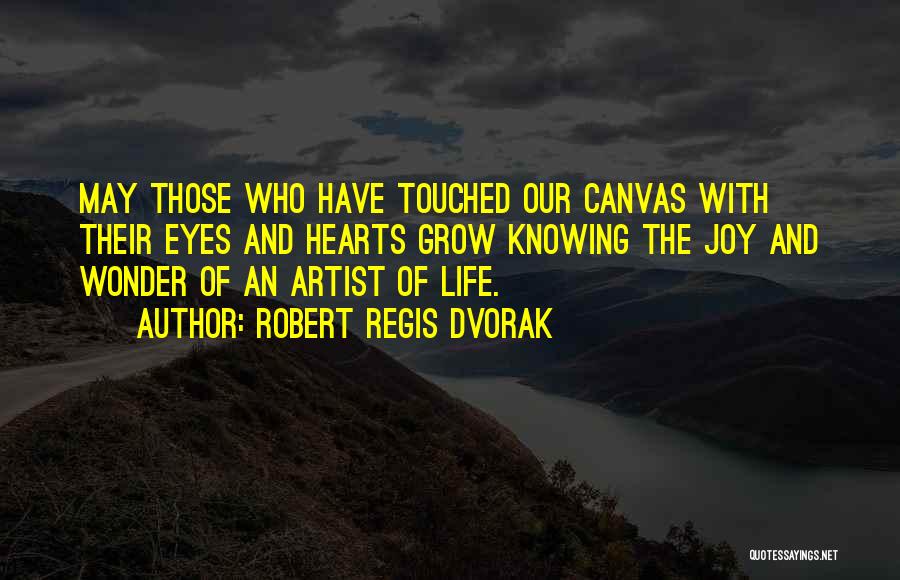 Regis Quotes By Robert Regis Dvorak