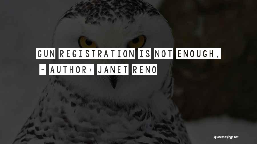 Registration Quotes By Janet Reno