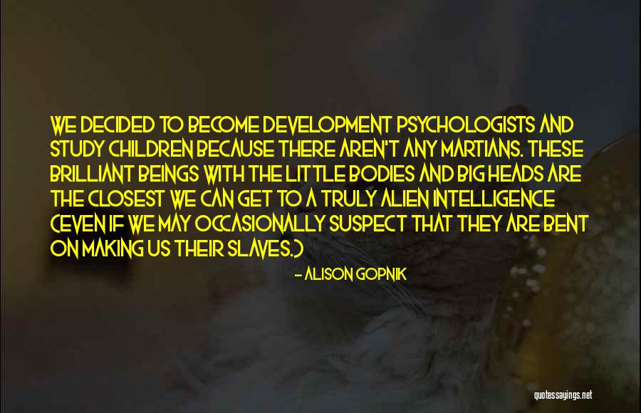 Regitze Gamble Quotes By Alison Gopnik Regitze Gamble Quotes By Alison Gopnik