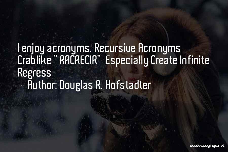 Regress Quotes By Douglas R. Hofstadter