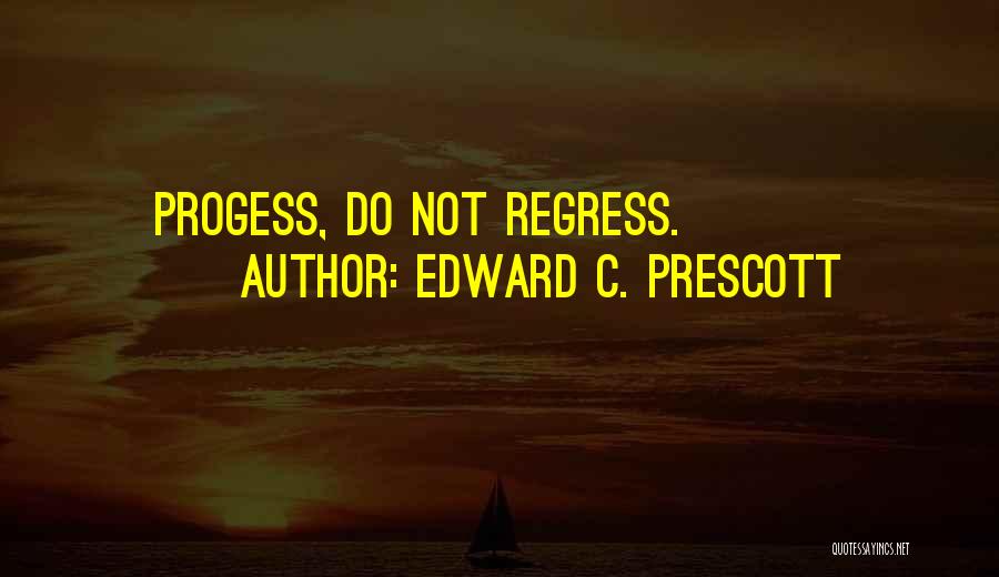 Regress Quotes By Edward C. Prescott