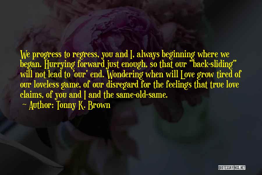 Regress Quotes By Tonny K. Brown