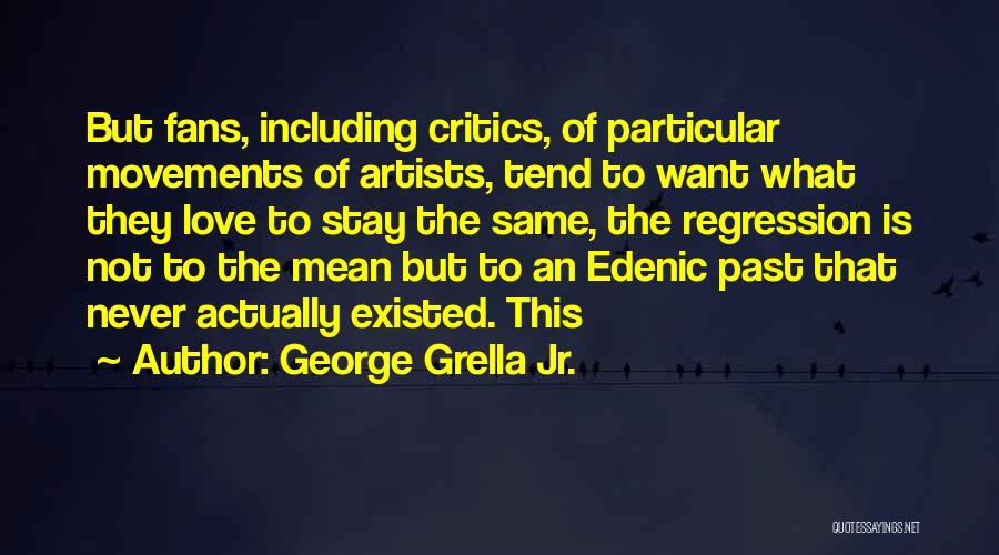 Regression Quotes By George Grella Jr.
