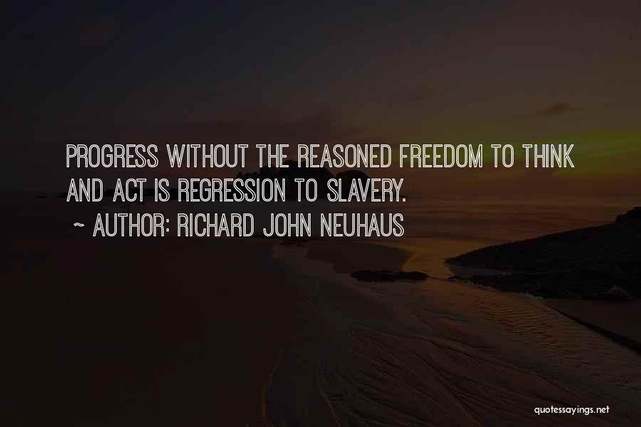 Regression Quotes By Richard John Neuhaus