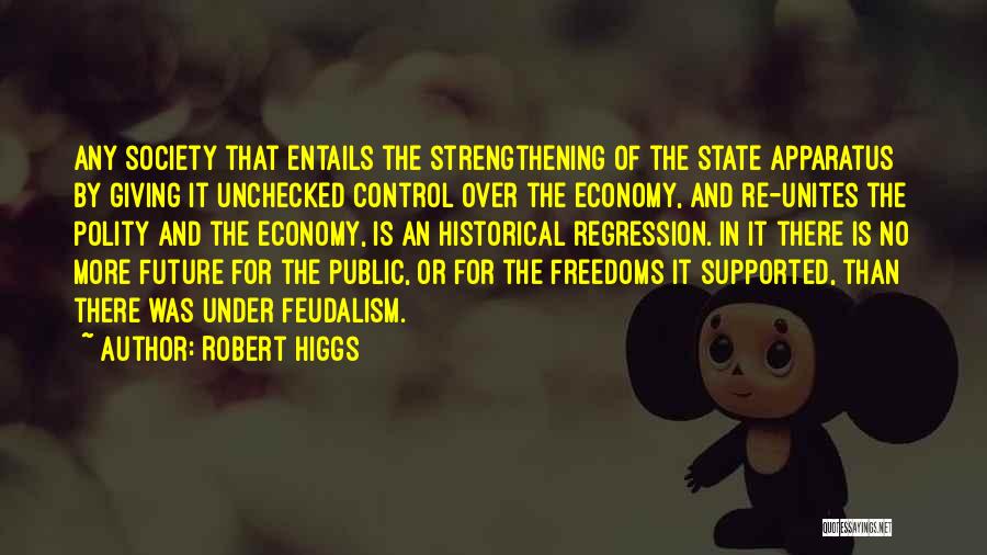 Regression Quotes By Robert Higgs