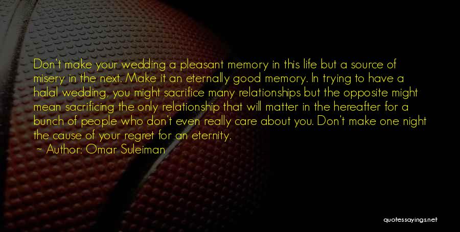 Regret About Relationship Quotes By Omar Suleiman