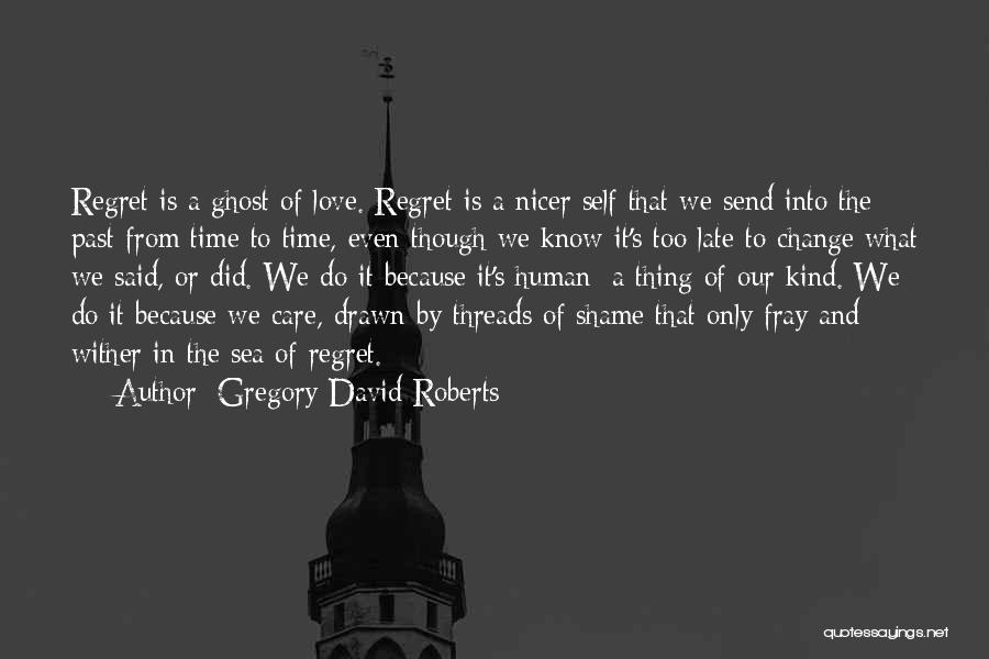 Regret And Change Quotes By Gregory David Roberts
