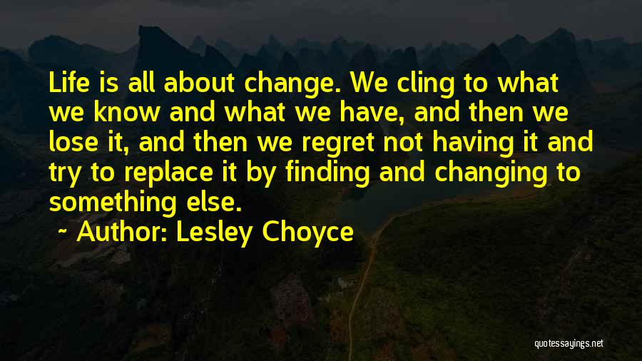 Regret And Change Quotes By Lesley Choyce