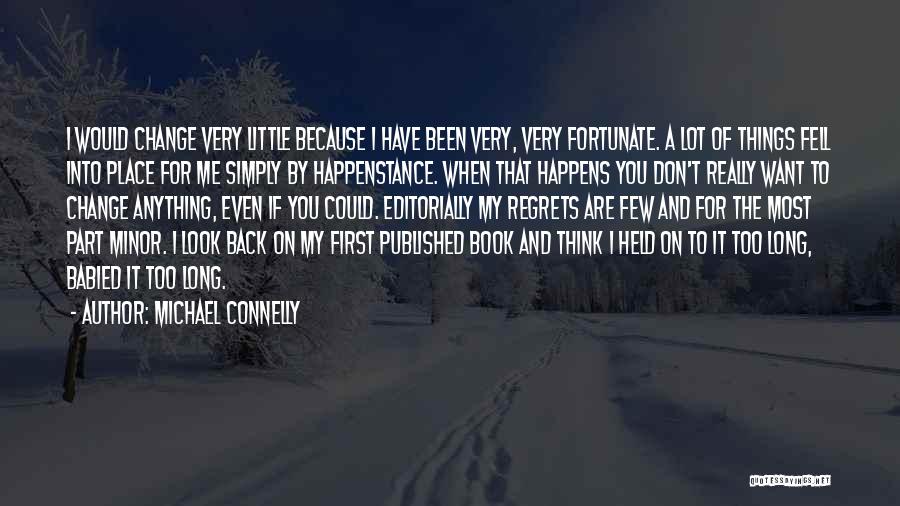 Regret And Change Quotes By Michael Connelly