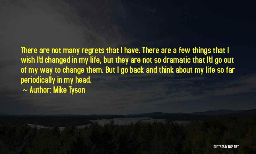 Regret And Change Quotes By Mike Tyson