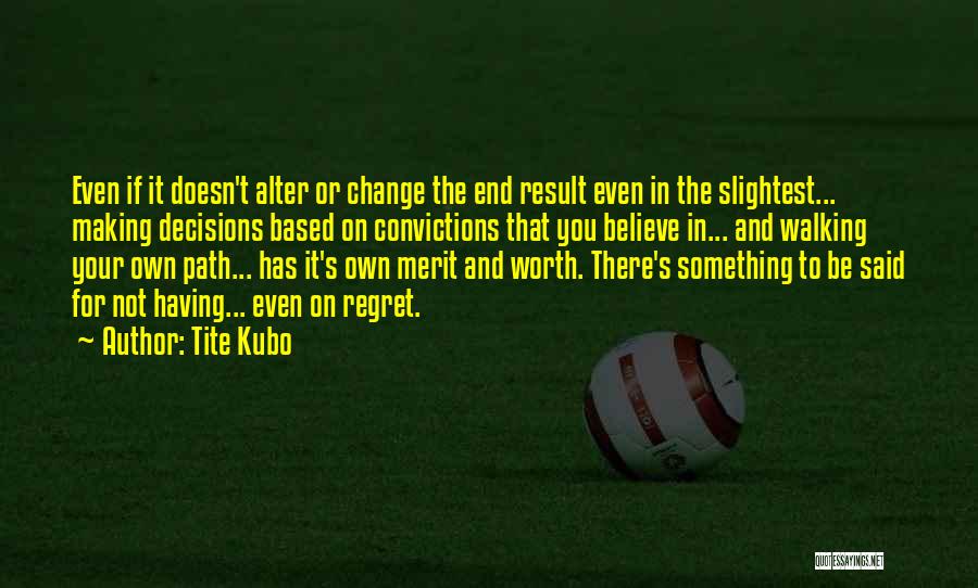 Regret And Change Quotes By Tite Kubo