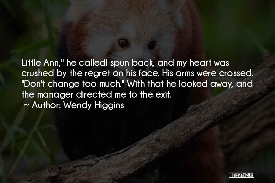 Regret And Change Quotes By Wendy Higgins