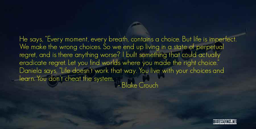 Regret And Choices Quotes By Blake Crouch Regret And Choices Quotes By Blake Crouch