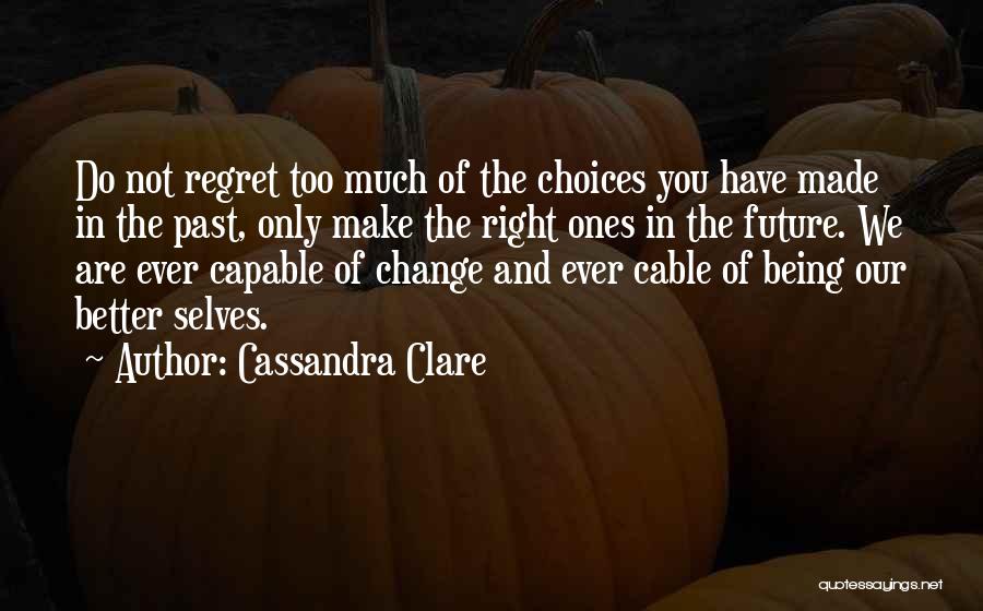 Regret And Choices Quotes By Cassandra Clare