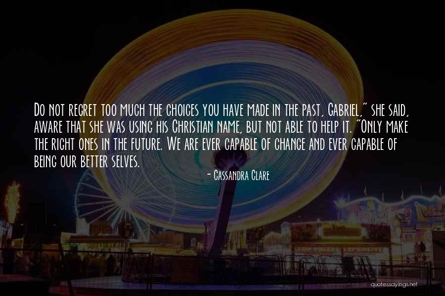 Regret And Choices Quotes By Cassandra Clare