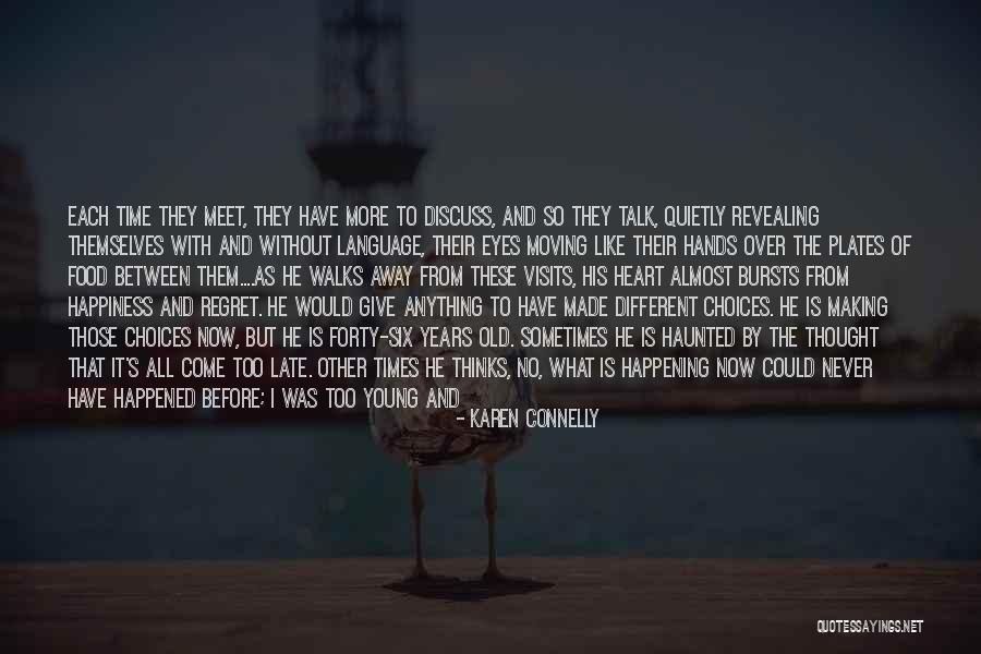 Regret And Choices Quotes By Karen Connelly Regret And Choices Quotes By Karen Connelly