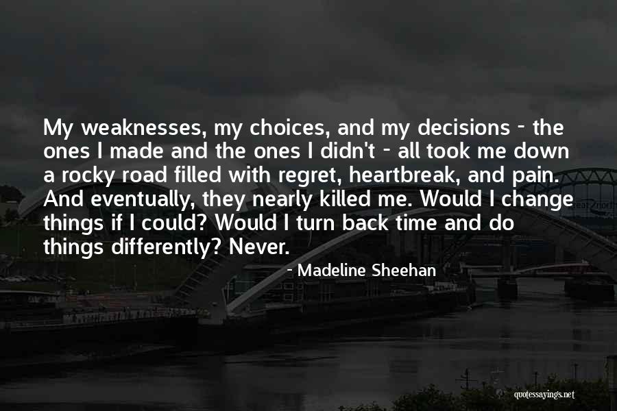 Regret And Choices Quotes By Madeline Sheehan Regret And Choices Quotes By Madeline Sheehan