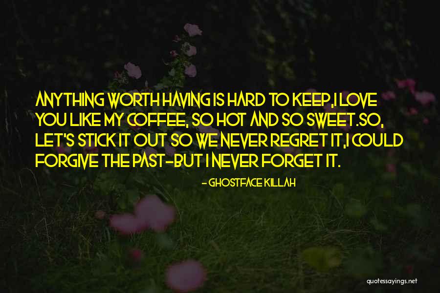 Regret And Forget Quotes By Ghostface Killah Regret And Forget Quotes By Ghostface Killah