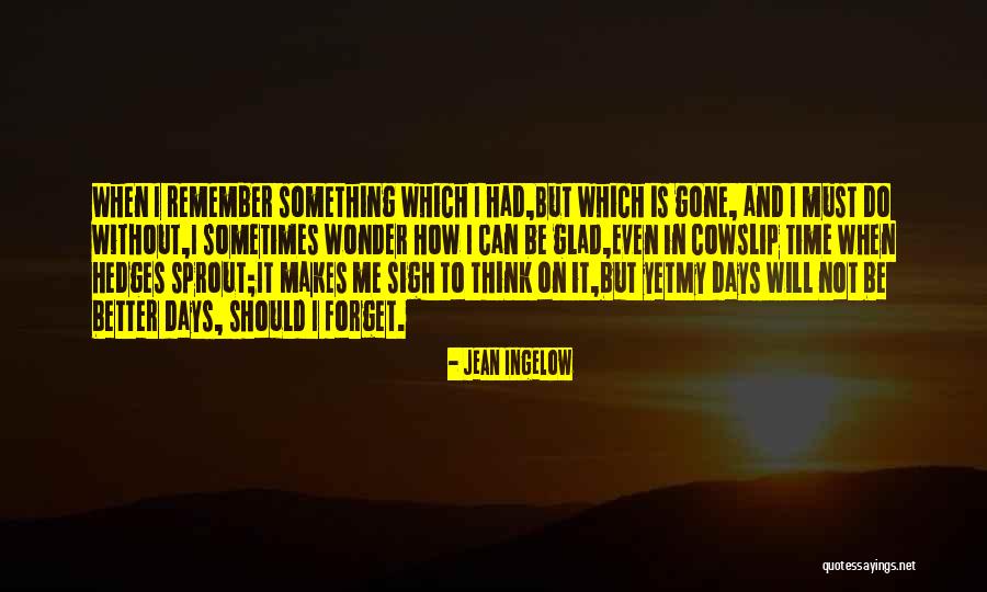 Regret And Forget Quotes By Jean Ingelow Regret And Forget Quotes By Jean Ingelow