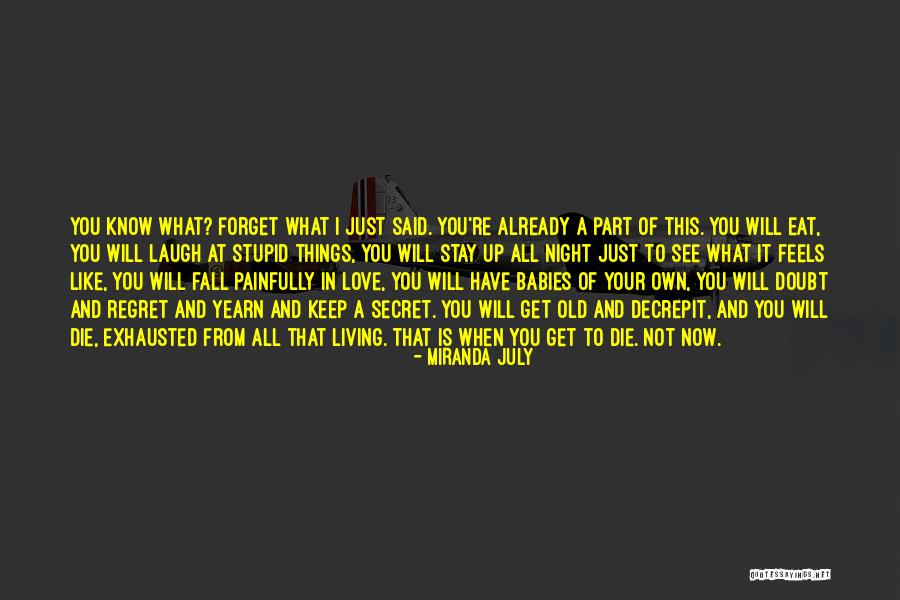 Regret And Forget Quotes By Miranda July Regret And Forget Quotes By Miranda July