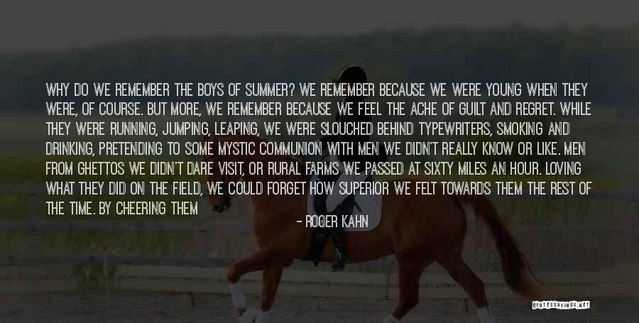 Regret And Forget Quotes By Roger Kahn Regret And Forget Quotes By Roger Kahn