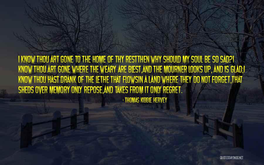Regret And Forget Quotes By Thomas Kibble Hervey Regret And Forget Quotes By Thomas Kibble Hervey