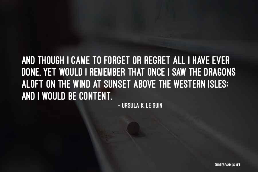 Regret And Forget Quotes By Ursula K. Le Guin Regret And Forget Quotes By Ursula K. Le Guin