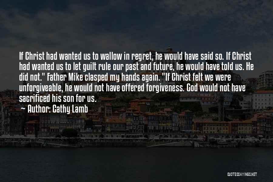 Regret And Forgiveness Quotes By Cathy Lamb