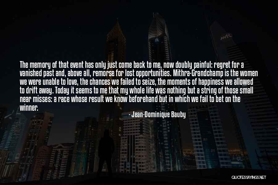 Regret And Happiness Quotes By Jean-Dominique Bauby Regret And Happiness Quotes By Jean-Dominique Bauby