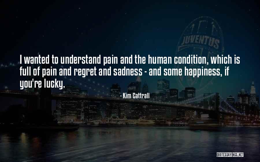 Regret And Happiness Quotes By Kim Cattrall Regret And Happiness Quotes By Kim Cattrall