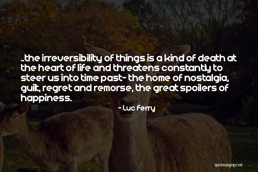 Regret And Happiness Quotes By Luc Ferry Regret And Happiness Quotes By Luc Ferry