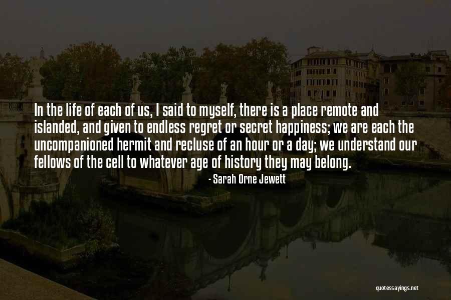Regret And Happiness Quotes By Sarah Orne Jewett Regret And Happiness Quotes By Sarah Orne Jewett