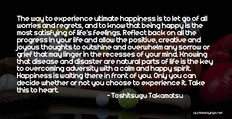 Regret And Happiness Quotes By Toshitsugu Takamatsu Regret And Happiness Quotes By Toshitsugu Takamatsu
