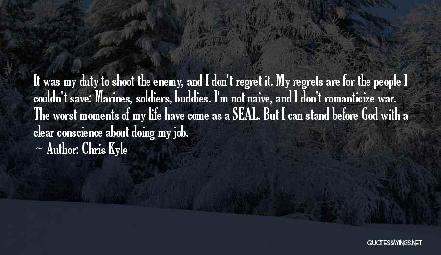 Regret And Life Quotes By Chris Kyle