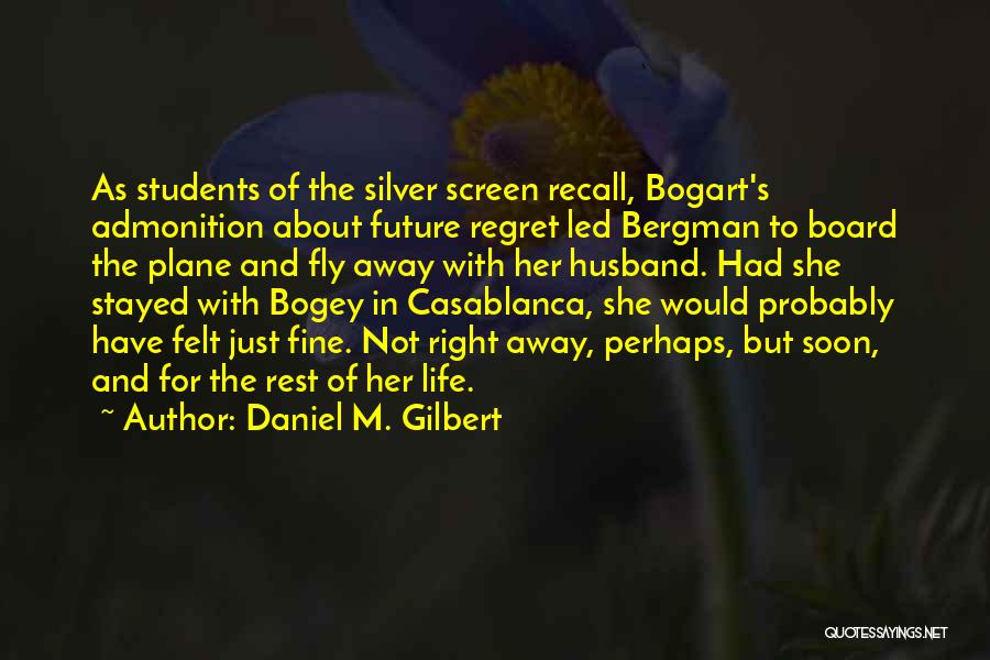 Regret And Life Quotes By Daniel M. Gilbert