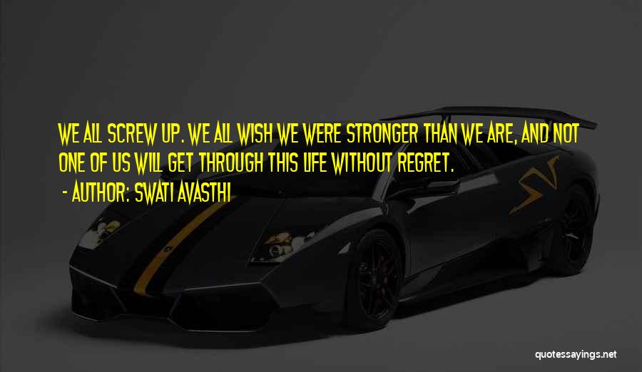 Regret And Life Quotes By Swati Avasthi