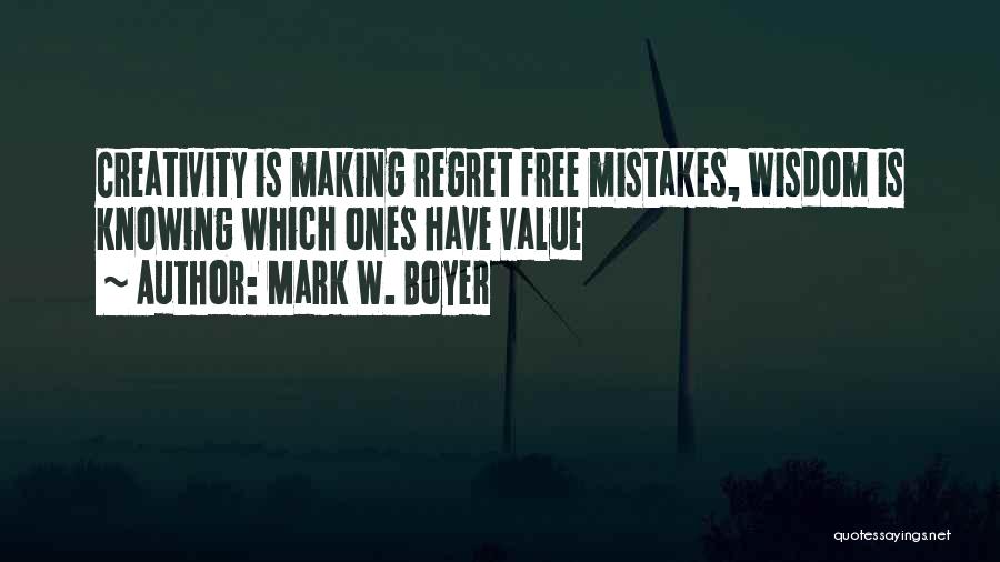 Regret And Making Mistakes Quotes By Mark W. Boyer
