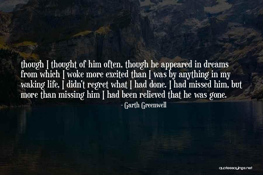 Regret And Missing Someone Quotes By Garth Greenwell