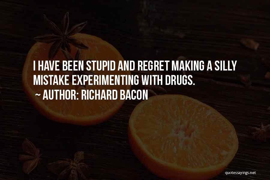 Regret And Mistake Quotes By Richard Bacon