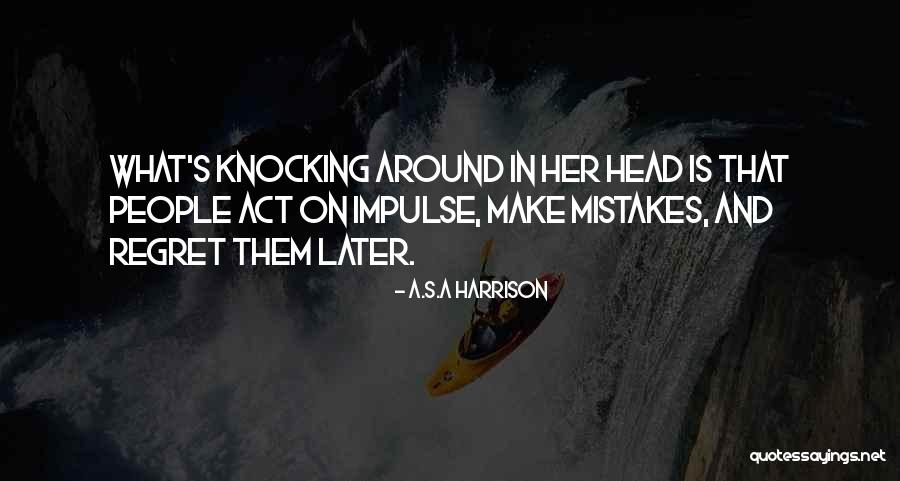 Regret And Mistakes Quotes By A.S.A Harrison